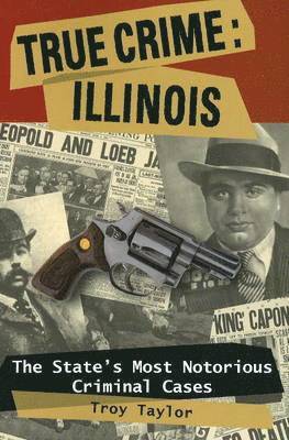 Troy Taylor - True Crime: Illinois, Häftad