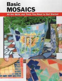 bokomslag Basic Mosaics: All the Skills and Tools You Need to Get Started