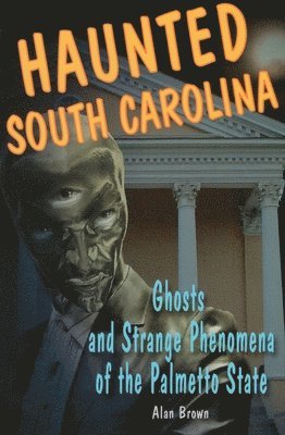 Alan Brown - Haunted South Carolina, Häftad
