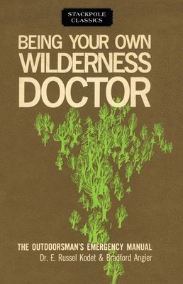 Bradford Angier, E. Russel Kodet - Being Your Own Wilderness Doctor, Häftad