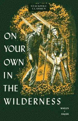 Bradford Angier, Townsend Whelen - On Your Own in the Wilderness, Häftad