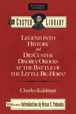 bokomslag Legend into History and Did Custer Disobey Orders at the Battle of the Little Big Horn