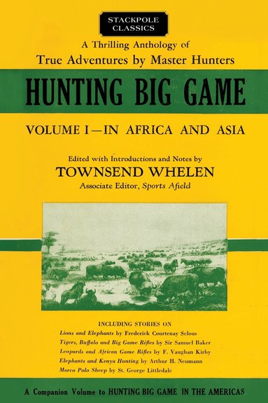 Frederick Selous, Samuel Baker, Vaughan Kirby, Arthur Neumann, St. George Littledale, Townsend Whelen - Hunting Big Game, Häftad
