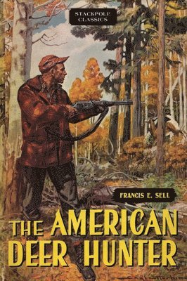 Francis E Sell - American Deer Hunter, Häftad