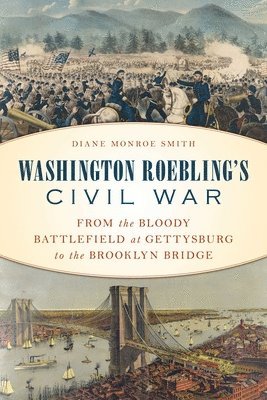 Diane Monroe Smith - Washington Roebling's Civil War, Inbunden