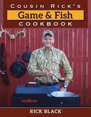 Cousin Rick's Game and Fish Cookbook 1