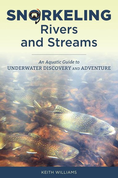 Keith Williams - Snorkeling Rivers and Streams, Häftad