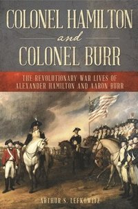 bokomslag Colonel Hamilton and Colonel Burr
