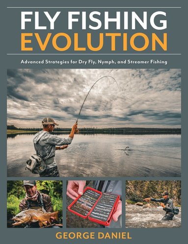 George Daniel - Fly Fishing Evolution, Inbunden