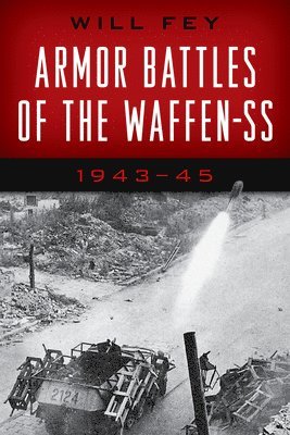 Will Fey - Armor Battles of the Waffen SS, Häftad