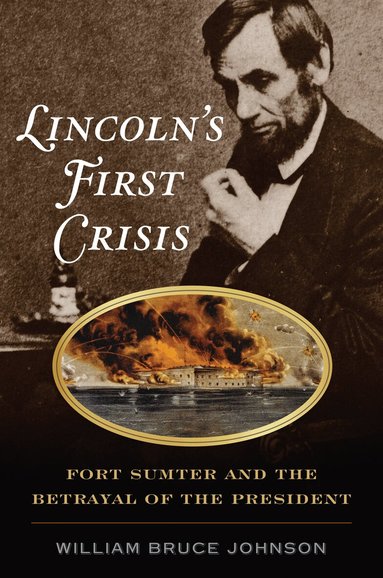 William Johnson - Lincoln’S First Crisis, Inbunden
