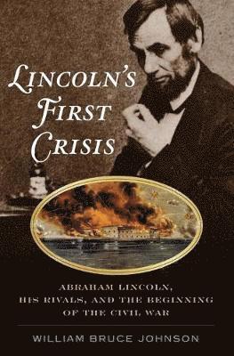 William Bruce Johnson - Lincoln’s First Crisis, Inbunden