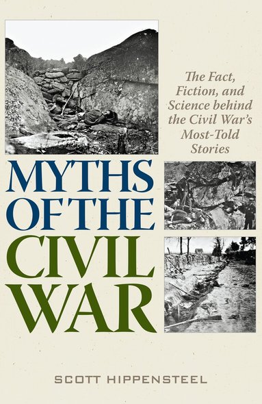 Scott Hippensteel - Myths of the Civil War, Inbunden