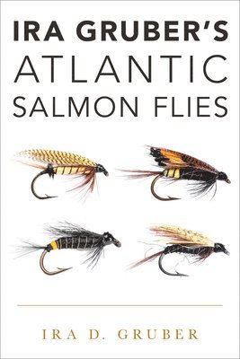 bokomslag Ira Gruber's Atlantic Salmon Flies