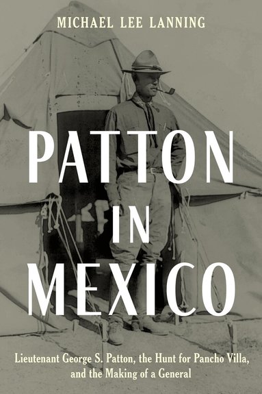 Michael Lee Lanning - Patton in Mexico, Inbunden