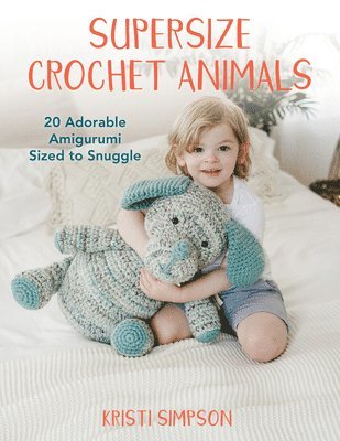 Kristi Simpson - Supersize Crochet Animals, Häftad