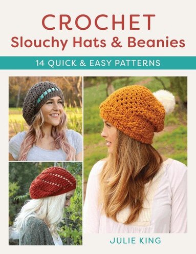 Julie King - Crochet Slouchy Hats and Beanies, Häftad