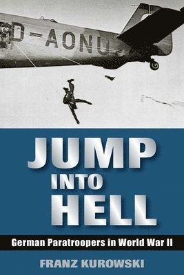 Franz Kurowski - Jump Into Hell, Häftad