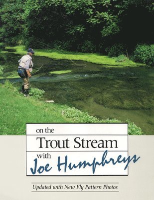 On the Trout Stream with Joe Humphreys 1