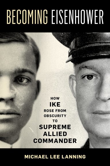 Michael Lee Lanning - Becoming Eisenhower, Inbunden