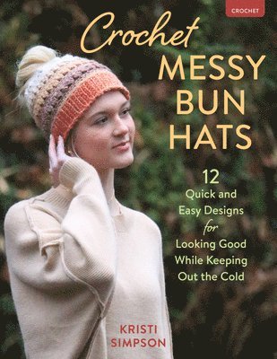Kristi Simpson - Crochet Messy Bun Hats, Häftad