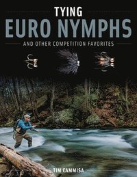 bokomslag Tying Euro Nymphs and Other Competition Favorites