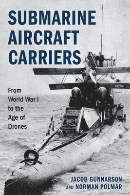 bokomslag Submarine Aircraft Carriers: From World War I to the Age of Drones