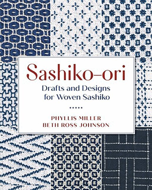 Phyllis Miller, Beth Ross Johnson - Sashiko-ori: Drafts and Designs for Woven Sashiko, Inbunden