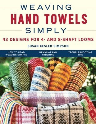 Weaving Hand Towels Simply: 43 Designs for 4- And 8-Shaft Looms