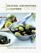 bokomslag Olives, Anchovies, and Capers: The Secret Ingredients of the Mediterranean Table