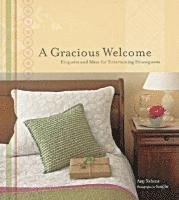 Amy Nebens - A Gracious Welcome: Etiquette and Ideas for Entertaining Houseguests, Inbunden