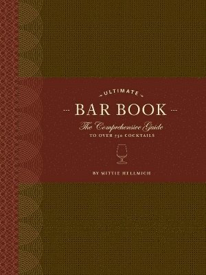 Ultimate Bar Book: The Comprehensive Guide to Over 1,000 Cocktails