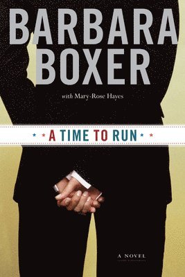 Barbara Boxer - A Time to Run, Inbunden
