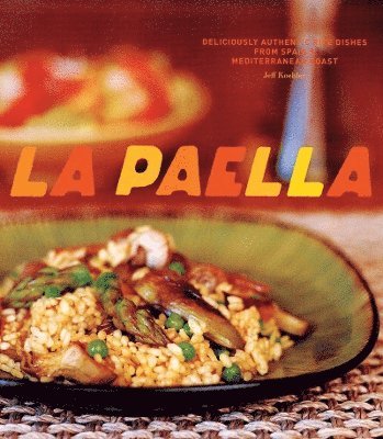 Jeff Koehler - La Paella, Inbunden