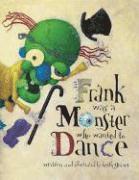 Frank Was a Monster Who Wanted to Dance 1