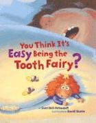 You Think its Easy Being the Tooth Fairy? 1