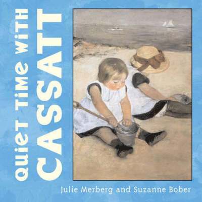 Suzanne Bober, Julie Merberg - Quiet Time with Cassatt, Kartonnage