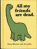 Avery Monsen, Jory John - All My Friends Are Dead, Inbunden