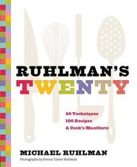 bokomslag Ruhlman's Twenty: 20 Techniques 100 Recipes A Cook's Manifesto