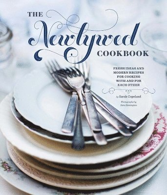 Sarah Copeland - Newlywed Cookbook, Inbunden