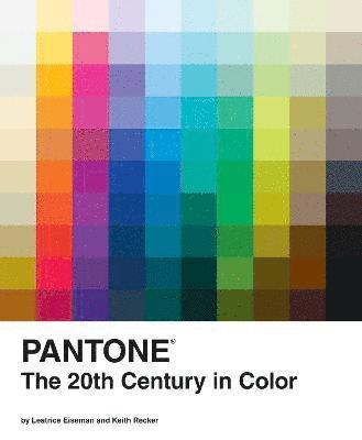 Leatrice Eiseman, Keith Recker, Pantone LLC, Pantone Llc - Pantone: The Twentieth Century in Color, Inbunden