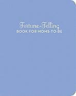 Carey Jones - Jones, C: Fortune-Telling Book for Moms-To-Be, Inbunden