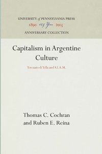 bokomslag Capitalism in Argentine Culture: Torcuato Di Tella and S.I.A.M.