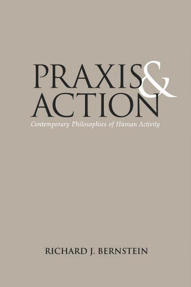 Richard J. Bernstein - Praxis and Action, Häftad