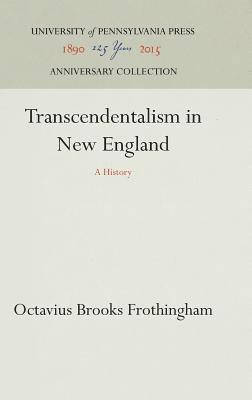 Octavius Brooks Frothingham - Transcendentalism in New England, Inbunden