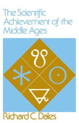 Richard C. Dales, Richard C Dales - Scientific Achievement of the Middle Ages, Häftad