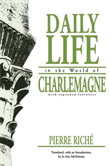 Pierre Riché, Jo Ann McNamara, Jo Ann Mcnamara - Daily Life in the World of Charlemagne, Häftad