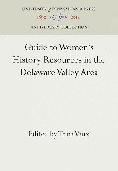 Trina Vaux - Guide to Women's History Resources in the Delaware Valley Area, Inbunden
