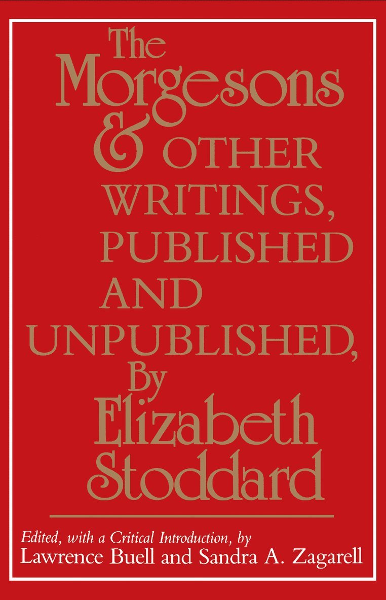 "the Morgesons" and Other Writings, Published and Unpublished