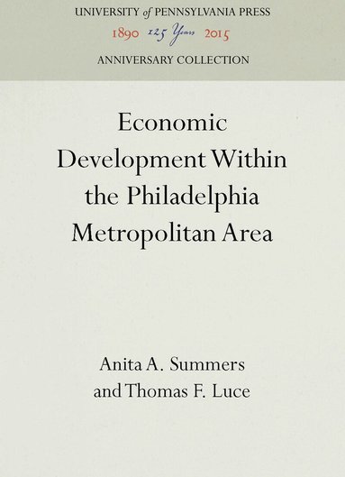 Anita A. Summers, Thomas F. Luce - Economic Development Within the Philadelphia Metropolitan Area, Inbunden